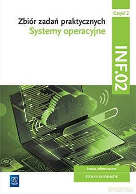 Zbiór zadań praktycznych Kwalifikacja INF.02 Systemy operacyjne Część 2 - Tomasz Klekot [KSIĄŻKA]