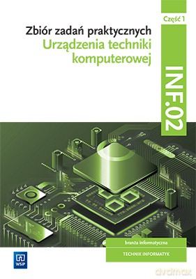 Zbiór zadań praktycznych Kwalifikacja INF.02 Urządzenia techniki komputerowej Część 1 - Tomasz Klekot [KSIĄŻKA]