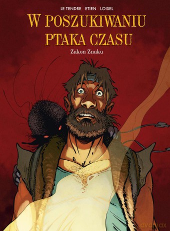 Złodziej woli. W poszukiwaniu Ptaka Czasu (Tom 5) - Serge Le Tendre, Régis Loisel, David Etien [KOMIKS]