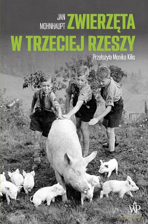 Zwierzęta w Trzeciej Rzeszy - Jan Mohnhaupt [KSIĄŻKA]
