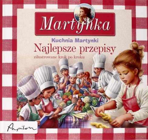 Martynka Kuchnia Martynki Najlepsze Przepisy (twarda) [KSIĄŻKA]