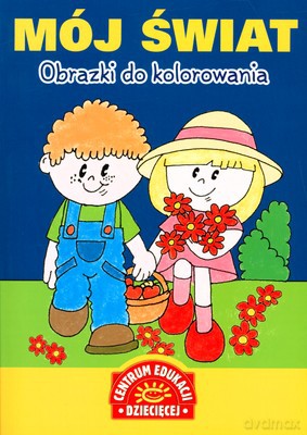 Mój Świat Obrazki Do Kolorowania [KSIĄŻKA]