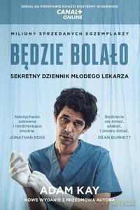 Będzie bolało. Sekretny dziennik młodego lekarza - Adam Kay [KSIĄŻKA]