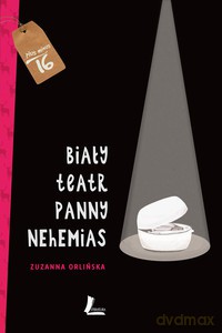 Biały teatr panny Nehemias - Zuzanna Orlińska [KSIĄŻKA]