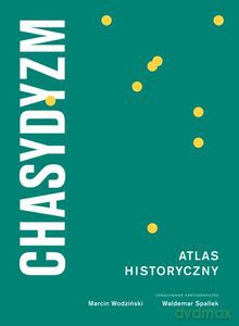 Chasydyzm Atlas Historyczny - Marcin Wodziński, Waldemar Spallek [KSIĄŻKA]