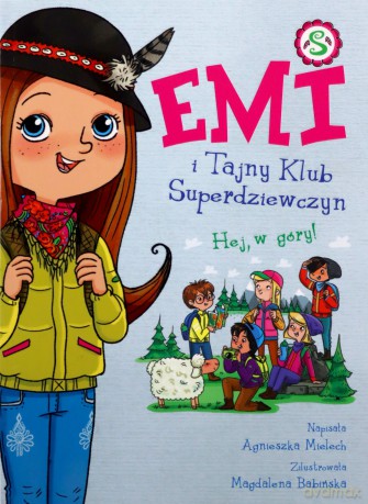 Emi i Tajny Klub Superdziewczyn (Tom 13) Hej, w góry! - Agnieszka Mielech [KSIĄŻKA]
