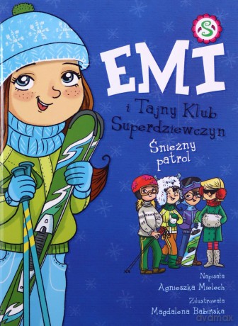 Emi i Tajny Klub Superdziewczyn (Tom 6) Śnieżny Patrol - Agnieszka Mielech [KSIĄŻKA]