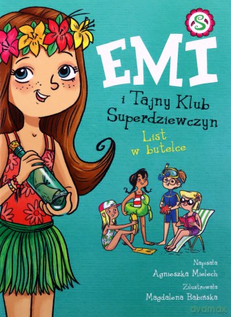 Emi i Tajny Klub Superdziewczyn (Tom 8) List w butelce - Agnieszka Mielech [KSIĄŻKA]