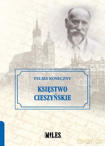 Księstwo Cieszyńskie - Feliks Koneczny [KSIĄŻKA]