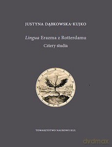 Lingua Erazma z Rotterdamu. Cztery studia - Justyna Dąbkowska-Kujko [KSIĄŻKA]