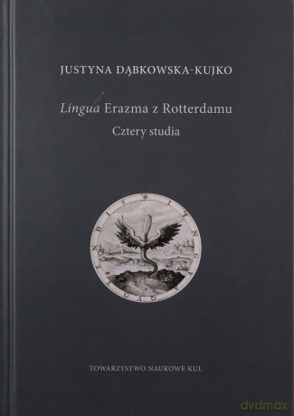 Lingua Erazma z Rotterdamu. Cztery studia - Justyna Dąbkowska-Kujko [KSIĄŻKA]
