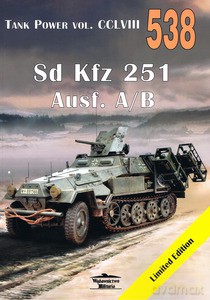 Tank Power VOL. CCLVIII 538. Sd Kfz 251 Ausf. A/B - Janusz Ledwoch [KSIĄŻKA]