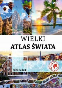 Wielki Atlas Świata z mapą 2022/2023 [KSIĄŻKA]