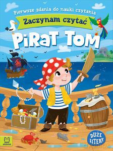 Zaczynam czytać. Duże litery. Pierwsze zdania do nauki czytania. Pirat Tom - Agnieszka Bator [KSIĄŻKA]
