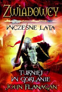 Zwiadowcy wczesne lata Księga 1. Turniej w Gorlanie - John Flanagan [KSIĄŻKA]
