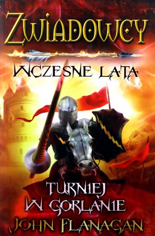 Zwiadowcy wczesne lata Księga 1. Turniej w Gorlanie - John Flanagan [KSIĄŻKA]