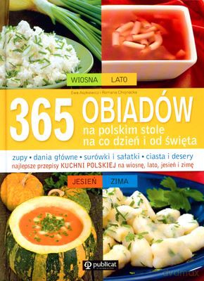 365 Obiadów Na Polskim Stole Na Co Dzień I Od Święta (twarda) - Ewa Aszkiewicz, Romana Chojnacka [KSIĄŻKA]