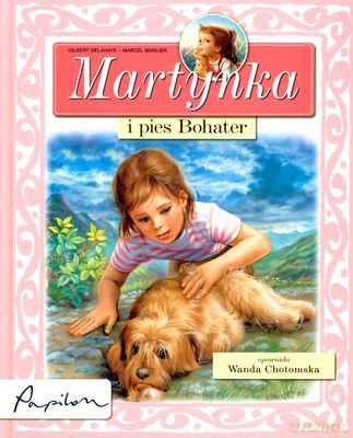 Martynka I Pies Bohater (twarda) - Gilbert Delahaye - Marcel Marlier [KSIĄŻKA]
