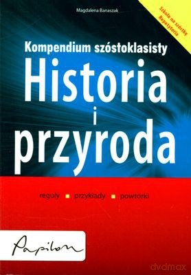 Historia I Przyroda Kompednium Szóstoklasisty - Magdalena Banaszak [KSIĄŻKA]