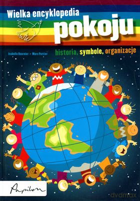 Wielka Encyklopedia Pokoju (twarda) - Isabelle Bournier, Marc Pottier [KSIĄŻKA]