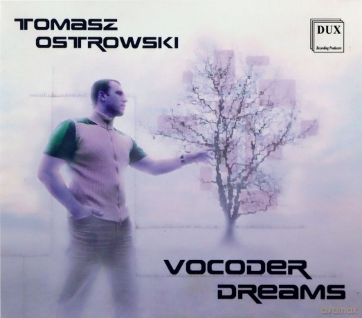Tomasz Ostrowski: Vocoder Dreams [CD]