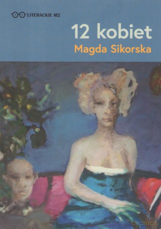12 kobiet - Magda Sikorska [KSIĄŻKA]