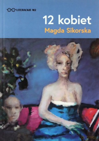 12 kobiet - Magda Sikorska [KSIĄŻKA]