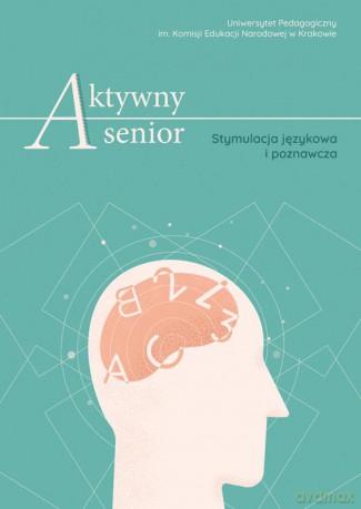 Aktywny senior Stymulacja językowa i poznawcza [KSIĄŻKA]