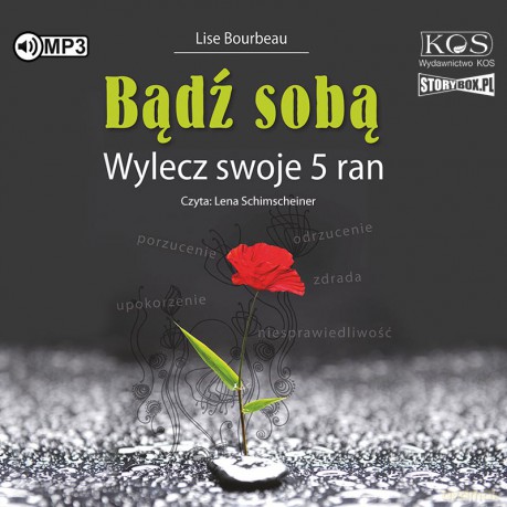 Bądź sobą. Wylecz swoje 5 ran - Lise Bourbeau [AUDIOBOOK]