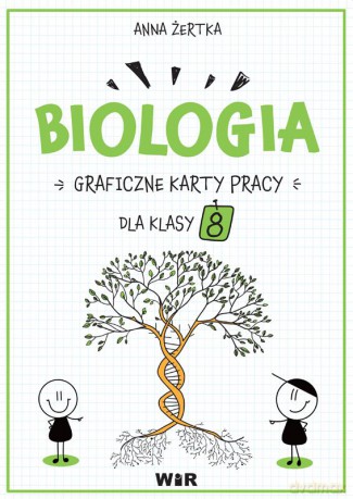 Biologia Graficzne karty pracy dla klasy 8 - Anna Żertka [KSIĄŻKA]