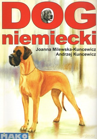 Dog niemiecki - Andrzej Kuncewicz, Joanna Milewska -Kuncewicz [KSIĄŻKA]