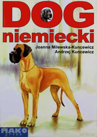 Dog niemiecki - Andrzej Kuncewicz, Joanna Milewska -Kuncewicz [KSIĄŻKA]