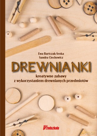 Drewnianki - Ewa Bartczak-Sroka, Sandra Ciechowicz [KSIĄŻKA]