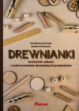 Drewnianki - Ewa Bartczak-Sroka, Sandra Ciechowicz [KSIĄŻKA]