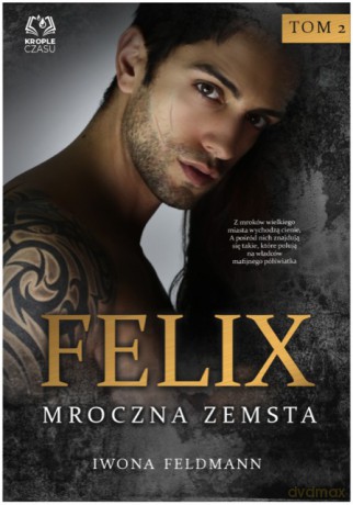 Felix Mroczna zemsta - Iwona Feldmann [KSIĄŻKA]