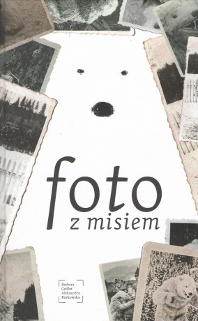 Foto z Misiem - Aleksandra Karkowska, Barbara Caillot [KSIĄŻKA]