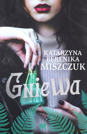 Gniewa - Katarzyna Berenika Miszczuk [KSIĄŻKA]