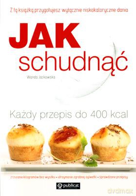 Jak Schudnąć Każdy Przepis Do 400 Kcal (broszurowa) - Wanda Jackowska [KSIĄŻKA]