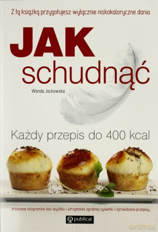 Jak Schudnąć Każdy Przepis Do 400 Kcal (broszurowa) - Wanda Jackowska [KSIĄŻKA]