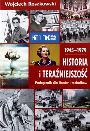 Historia i Teraźniejszość podręcznik dla klasy 1 liceum i technikum 1945-1979 - Wojciech Roszkowski [KSIĄŻKA]