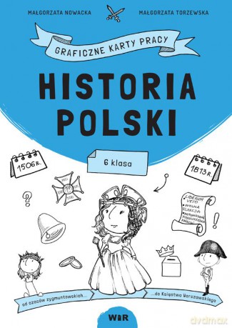 Historia Polski graficzne karty pracy dla klasy 6 - Małgorzata Nowacka, Małgorzata Torzewska [KSIĄŻKA]