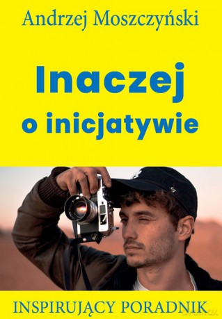 Inaczej o inicjatywie - Andrzej Moszczyński [KSIĄŻKA]