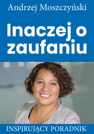 Inaczej o zaufaniu - Andrzej Moszczyński [KSIĄŻKA]