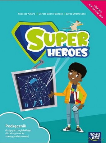 Język angielski Super Heroes Podręcznik 3 klasa szkoła podstawowa EDYCJA 2022-2024 70162 - Rebecca Adlard, Dorota Sikora-Banasik, Edyta Smółkowska [KSIĄŻKA]