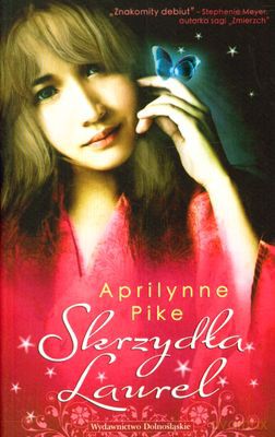 Skrzydła Laurel (broszurowa) - Aprilynne Pike [KSIĄŻKA]