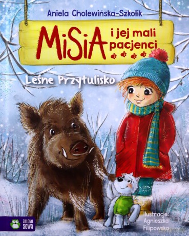 Leśne przytulisko. Misia i jej mali pacjenci - Aniela Cholewińska-Szkolik [KSIĄŻKA]