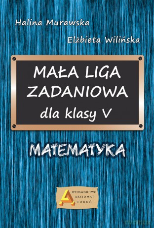 Liga zadaniowa 1 mała liga zadaniowa dla kl. 5 - Halina Murawska, Elżbieta Wilińska [KSIĄŻKA]