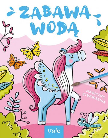 Magiczne stworzenia. Zabawa wodą [KSIĄŻKA]