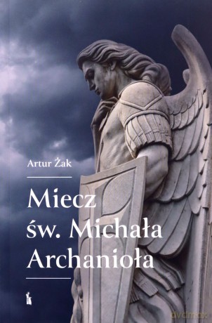 Miecz św. Michała Archanioła - Artur Żak [KSIĄŻKA]