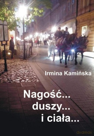 Nagość duszy i ciała - Irmina Kamińska [KSIĄŻKA]